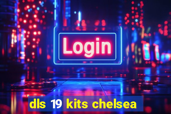 dls 19 kits chelsea